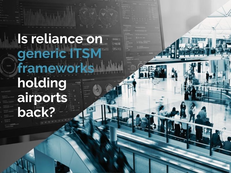 Is reliance on generic ITSM frameworks holding airports back?
